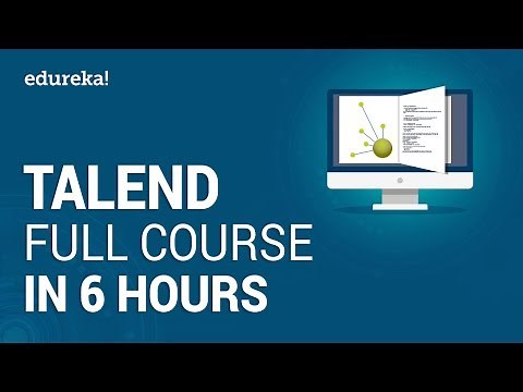 Talend Full Course - Learn Talend in 6 Hours | Talend Tutorial For Beginners | Edureka