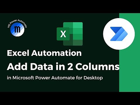 Excel Automation - Add Data in 2 Columns in Microsoft Power Automate for Desktop