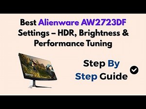 Best Alienware AW2723DF Settings – HDR, Brightness & Performance Tuning