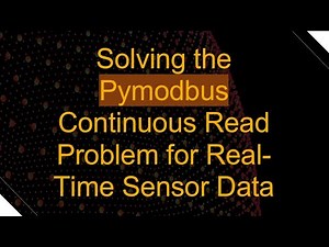 Solving the Pymodbus Continuous Read Problem for Real-Time Sensor Data