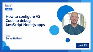 How to configure VS Code to debug JavaScript Node.js apps [23 of 26]
