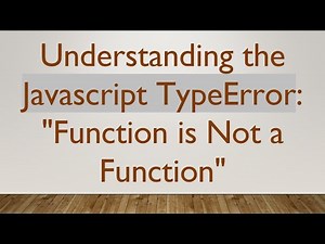Understanding the Javascript TypeError: "Function is Not a Function"