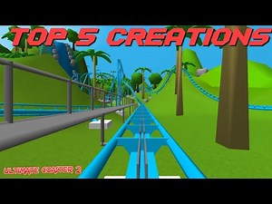 The Top 5 Best Ultimate Coaster 2 Creations