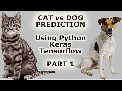 Image Classification with Keras, Tensorflow | Cat Vs Dog Prediction | Convolution Neural Networks P1