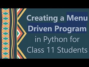 Creating a Menu Driven Program in Python for Class 11 Students