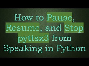 How to Pause, Resume, and Stop pyttsx3 from Speaking in Python