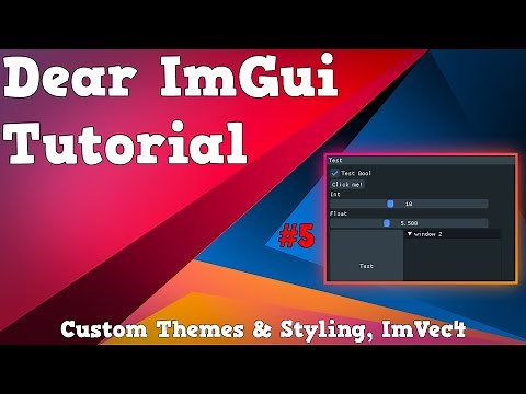Dear ImGui Tutorials C++ (#5) Custom Themes & Styling
