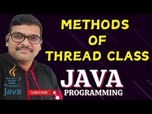 METHODS OF A THREAD CLASS - JAVA PROGRAMMING
