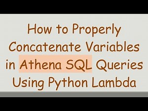How to Properly Concatenate Variables in Athena SQL Queries Using Python Lambda
