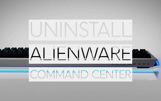 戴尔官方教程，如何完整卸载Alienware Command Center（AWCC）