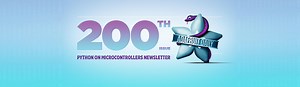 The Python on Microcontrollers newsletter SPECIAL 200th issue, subscribe now! #CircuitPython #Python @CircuitPython @micropython @ThePSF @Raspberry_Pi