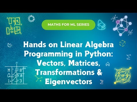 Linear Algebra Programming in Python | Maths for Machine Learning Series