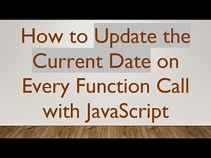 How to Update the Current Date on Every Function Call with JavaScript