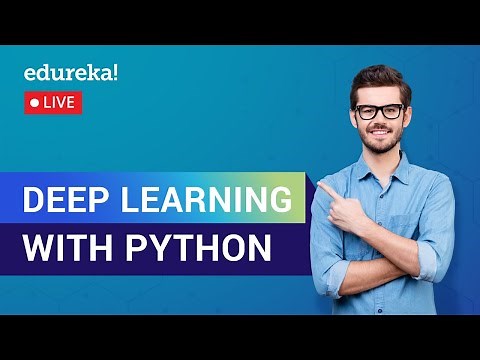 Deep Learning with Python Tutorial | Deep Learning Training | Edureka | Deep Learning Live - 1
