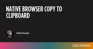 Native Browser Copy To Clipboard | CSS-Tricks