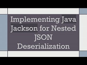 Implementing Java Jackson for Nested JSON Deserialization