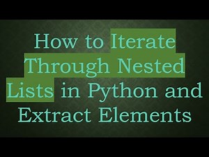 How to Iterate Through Nested Lists in Python and Extract Elements