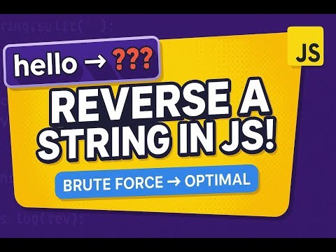 Reverse a String in JavaScript | Brute Force to Optimal Solution Explained
