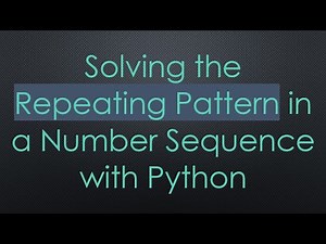 Solving the Repeating Pattern in a Number Sequence with Python
