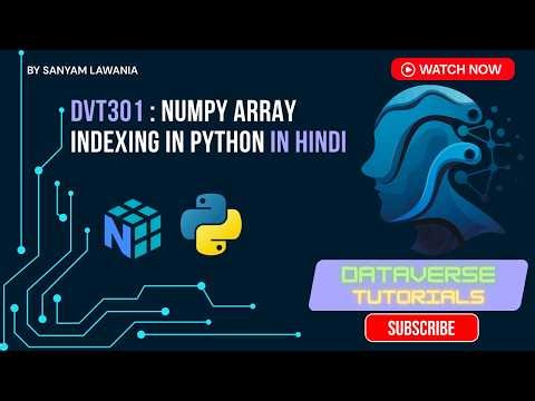 Lecture 4 - NumPy Array Indexing | 1D, 2D, 3D Indexing, Slicing, Boolean & Fancy Indexing | DVT301