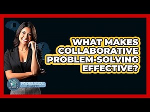What Makes Collaborative Problem-Solving Effective?
