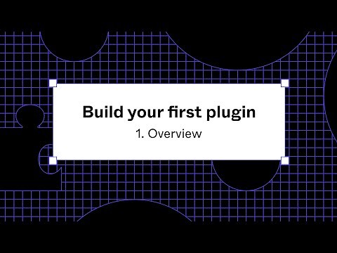 Build your first plugin: 1. Overview