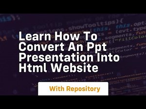 Learn how to convert an ppt presentation into html website