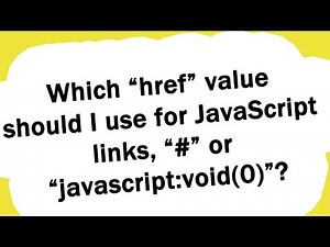 Which “href” value should I use for JavaScript links, “#” or “javascript:void(0)”?