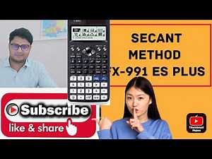 SECANT METHOD VIA Fx-991 ES PLUS