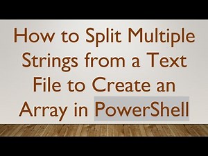 How to Split Multiple Strings from a Text File to Create an Array in PowerShell
