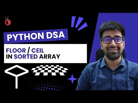 DSA in Python Course - Floor & Ceil in Sorted Array | Binary Search Approach - Part 49 [Hindi]