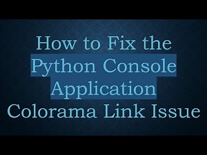 How to Fix the Python Console Application Colorama Link Issue