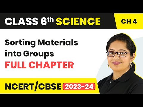 Sorting Materials into Groups Full Chapter Class 6 Science | NCERT Science Class 6 Chapter 4