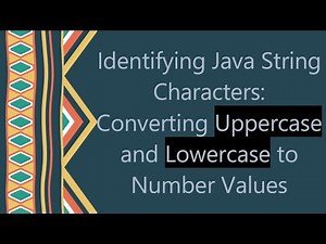 Identifying Java String Characters: Converting Uppercase and Lowercase to Number Values