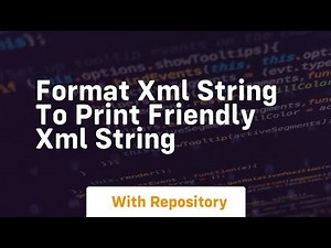 format xml string to print friendly xml string