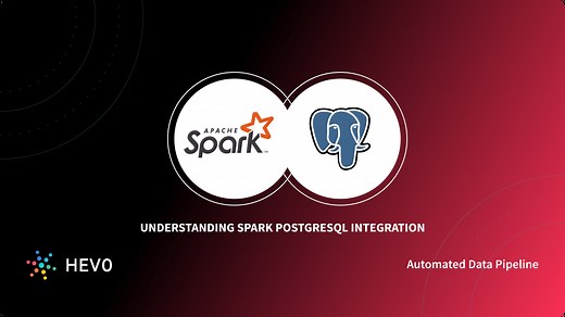 Spark PostgreSQL Integration 101: How to Connect & Query Big Data? | Hevo