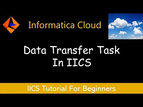 How to Create a Data Transfer Task In IICS | IICS Tutorial For Beginners