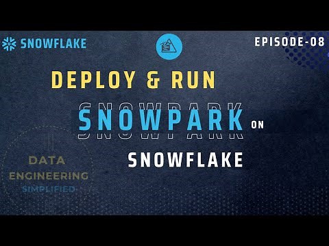 #08 | How To Deploy & Run Snowpark Python Inside Snowflake