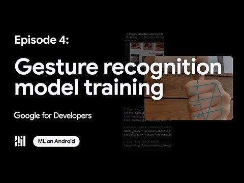 Model training with MediaPipe Model Maker - ML on Android with MediaPipe Series