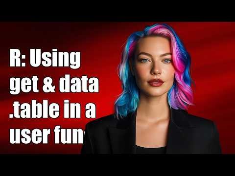 R: Using get and data.table within a user defined function