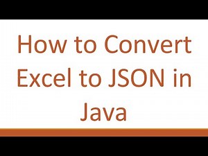 How to Convert Excel to JSON in Java