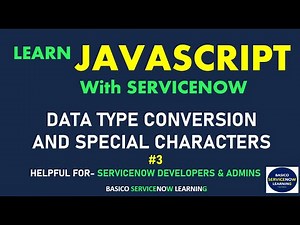 #3 DATA TYPE CONVERSION AND SPECIAL CHARACTERS | SERVICENOW JAVASCRIPT TUTORIAL | LEARN JAVASCRIPT