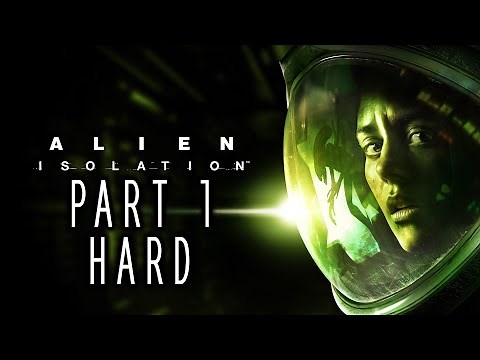 Alien: Isolation (Hard) - Gameplay Walkthrough - Part 1 - "Missions 1-10"