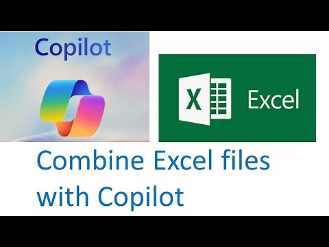 How to combine multiple Excel files into one using Microsoft Copilot