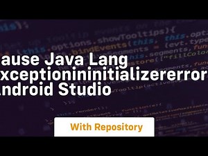 cause java lang exceptionininitializererror android studio