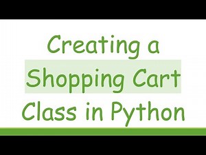 Creating a Shopping Cart Class in Python