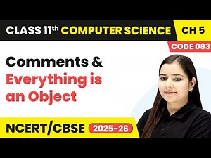 Comments and Everything is an Object - Getting Started with Python | Class 11 Computer Science Ch 5