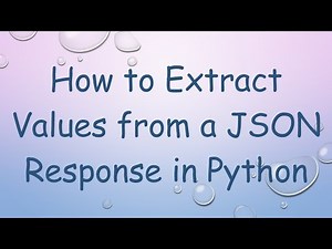 How to Extract Values from a JSON Response in Python