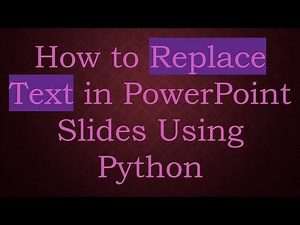 How to Replace Text in PowerPoint Slides Using Python