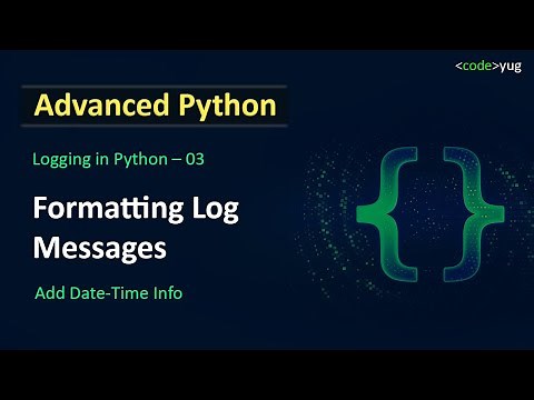 Logging in Python | How to Format Log Messages | Advanced Python Tutorial